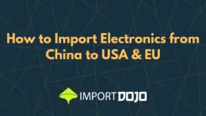How to Import Electronics from China to USA & EU