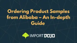 Ordering Product Samples from Alibaba – An In-depth Guide