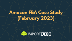 Amazon FBA Case Study February 2023